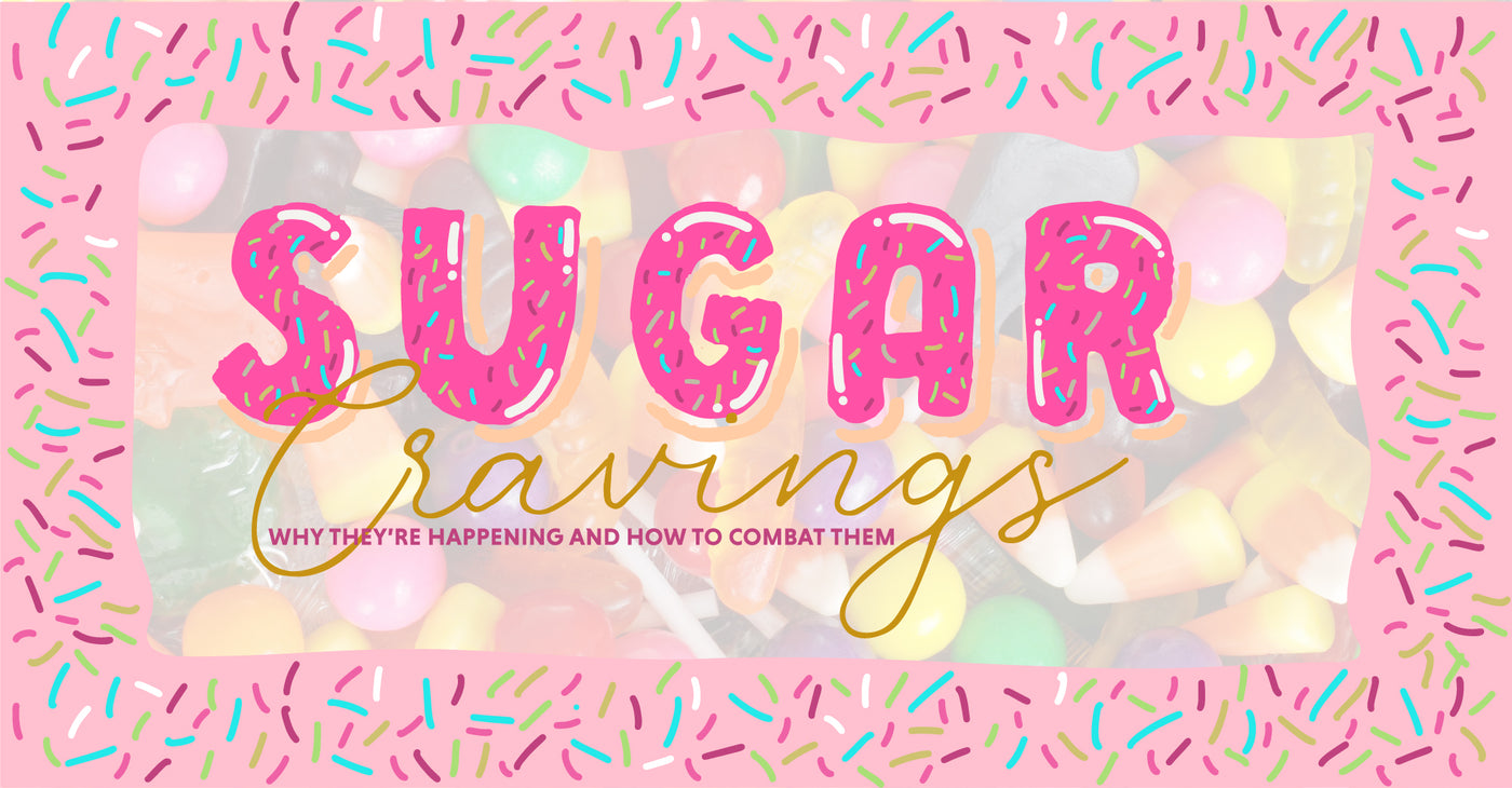 Sugar Cravings: Why They’re Happening And How To Combat Them