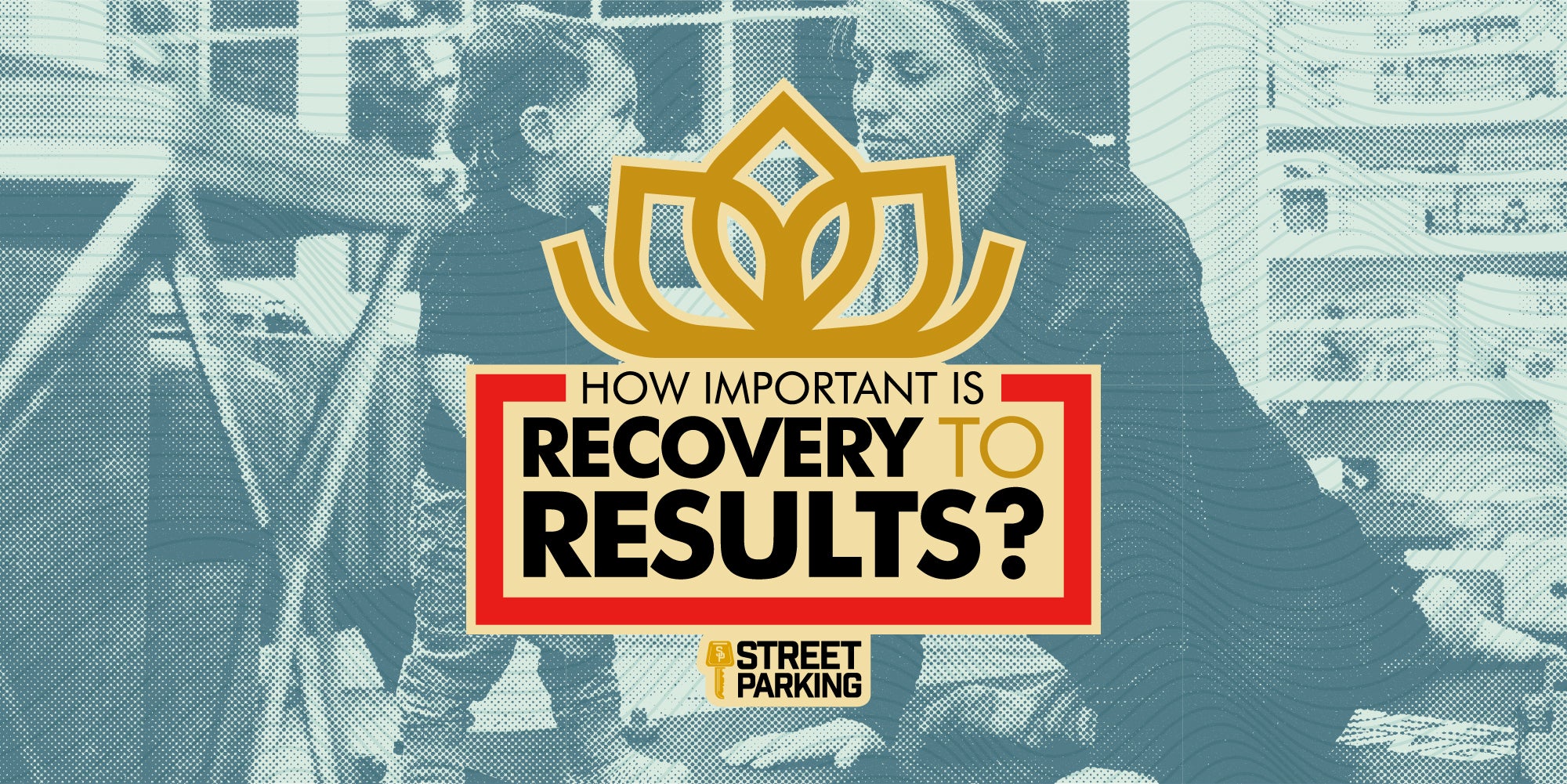 Maximize Your Recovery to Improve Results