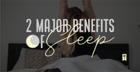 2 Major Benefits of SLEEP