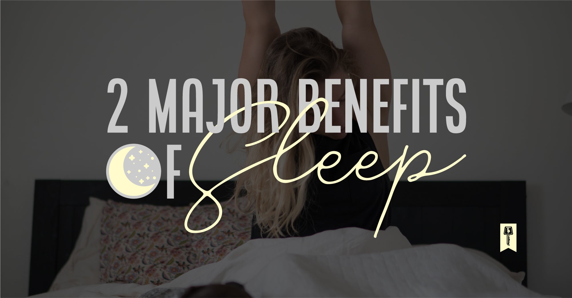 2 Major Benefits of SLEEP
