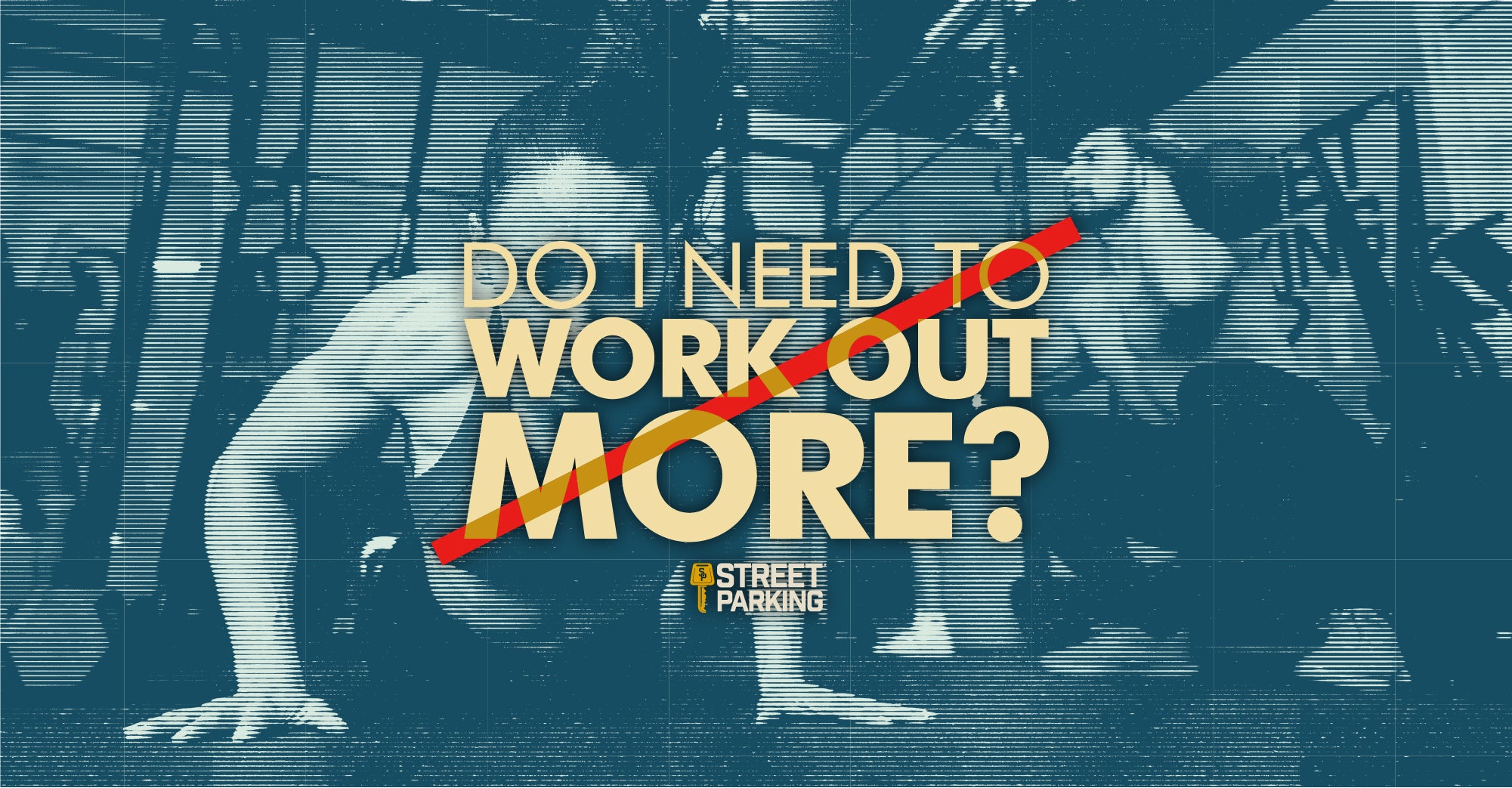 Do I Need to Work Out MORE?