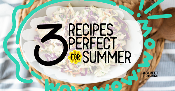 3 Recipes Perfect For Summer | Street Parking